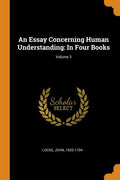 An Essay Concerning Human Understanding: In Four Books; Volume 3