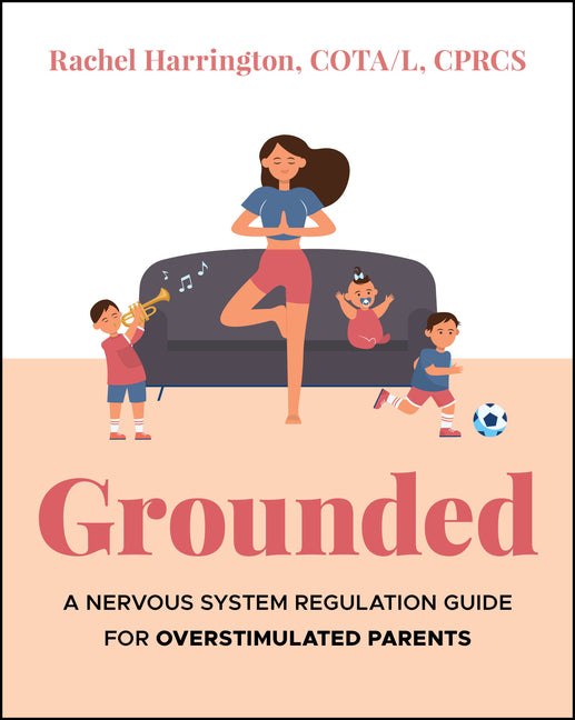 Grounded: A Nervous System Regulation Guide for Overstimulated Parents