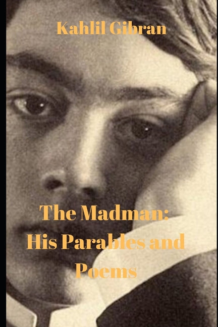 The Madman: His Parables and Poems