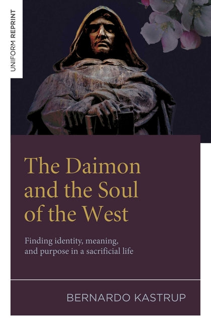 The Daimon and the Soul of the West: Finding Identity, Meaning, and Purpose in a Sacrificial Life