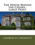The House Behind the Cedars: Large Print