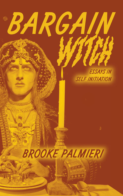 Bargain Witch: Essays in Self-Initiation