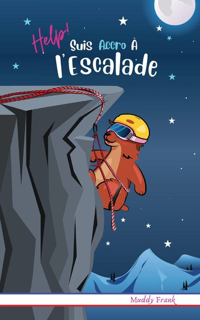 Help ! Suis Accro À l'Escalade: Enfant 8 à 12 ans. Livre humour avec thèmes d'animaux et montagne.