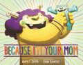 Because I'm Your Mom