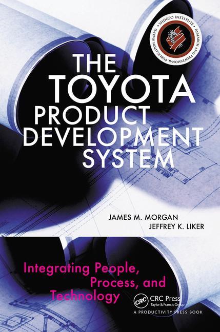 The Toyota Product Development System: Integrating People, Process, and Technology