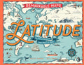 Remarkable Maps: Latitude: The Story of Civilization from North to South