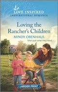 Loving the Rancher's Children: An Uplifting Inspirational Romance (Original)