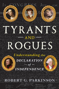 Tyrants and Rogues: Understanding the Declaration of Independence