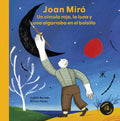 Joan Miró: Un Círculo Rojo, La Luna Y Una Algarroba En El Bolsillo / A Red Circle, the Moon and a Carob Tree in His Pocket