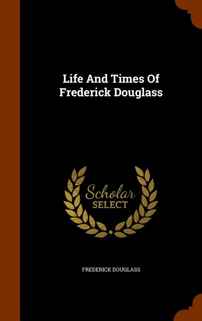 Life and Times of Frederick Douglass