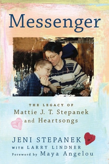 Messenger: The Legacy of Mattie J. T. Stepanek and Heartsongs