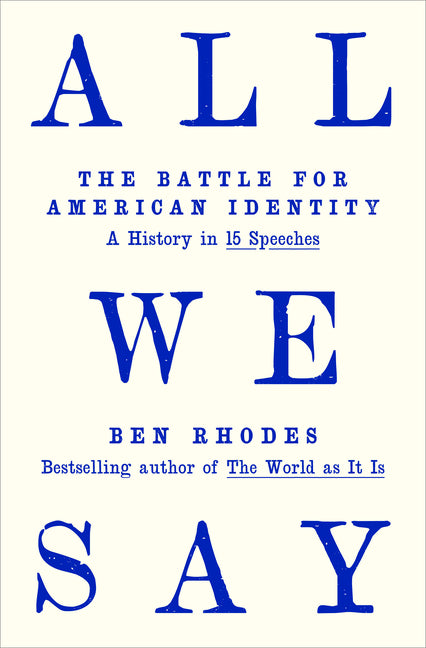 All We Say: The Battle for American Identity: A History in 15 Speeches