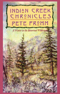 Indian Creek Chronicles: A Winter in the Bitterroot Wilderness