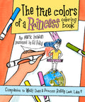 The True Colors of a Princess Coloring Book: Companion to What Does a Princess Really Look Like?