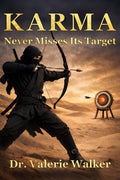 Karma Never Misses Its Target: Observations and Stories from a Family Medicine Doctor About the Psychology of Restraint, the Discipline of Stillness,