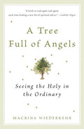 A Tree Full of Angels: Seeing the Holy in the Ordinary