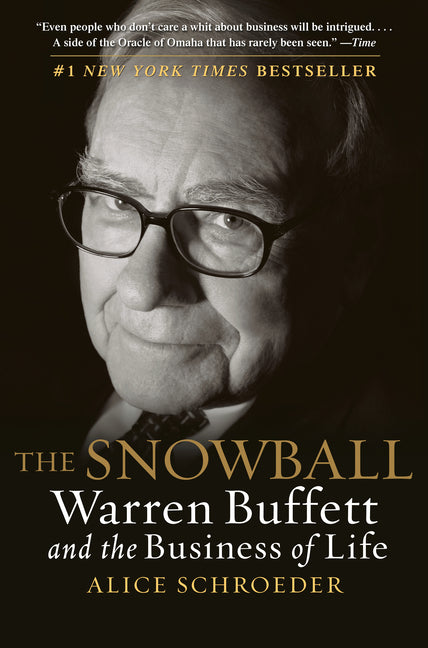 The Snowball: Warren Buffett and the Business of Life (Updtd & Condnsd)