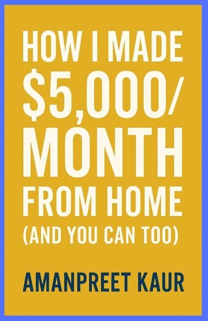 How I Made $5,000/Month From Home (And You Can Too): A Practical Step-by-Step Guide to Building Reliable Online Income Without Experience or Big Inves