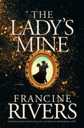 The Lady's Mine: A Lighthearted Christian Romance Novel Set in the Wake of California's Gold Rush