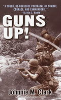 Guns Up!: A Firsthand Account of the Vietnam War (Rev)