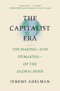 The Capitalist Era: The Making--And Unmaking--Of the Global Mind