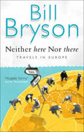 Neither Here Nor There: Travels in Europe