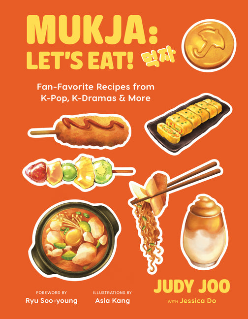 Mukja: Let's Eat!: Fan-Favorite Recipes from K-Pop, K-Dramas & More
