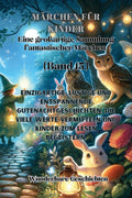 Märchen für Kinder Eine großartige Sammlung fantastischer Märchen. (Band 15): Einzigartige, lustige und entspannende Gutenachtgeschichten, die viele W