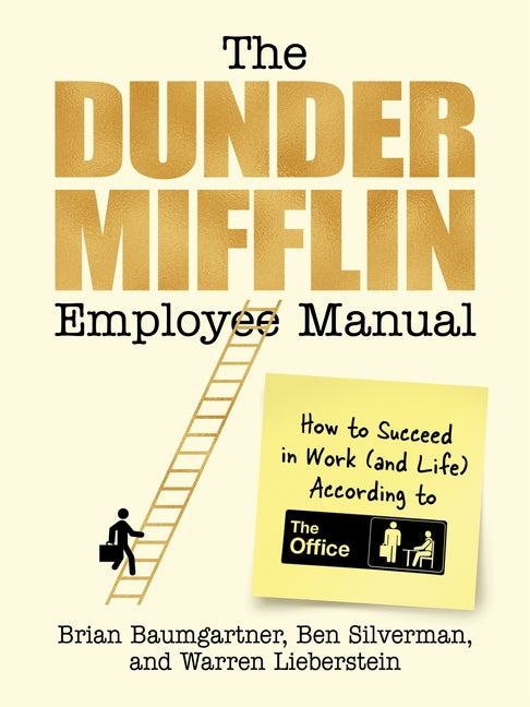 The Dunder Mifflin Employee Manual: How to Succeed in Work--And Life--According to the Office
