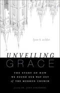 Unveiling Grace: The Story of How We Found Our Way Out of the Mormon Church