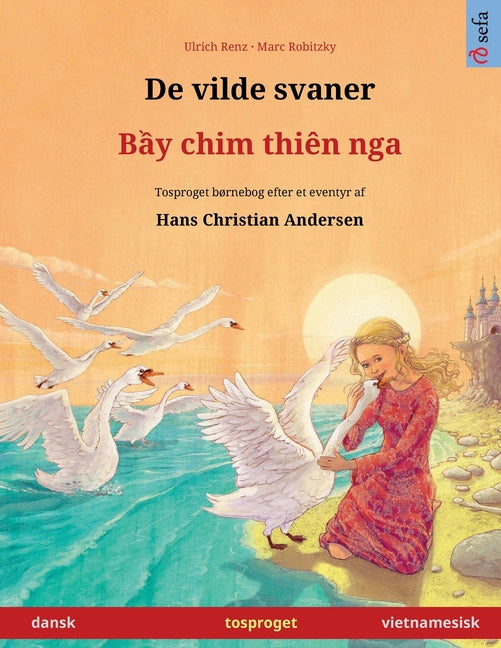 De vilde svaner - Bầy chim thiên nga (dansk - vietnamesisk): Tosproget børnebog efter et eventyr af Hans Christian Andersen