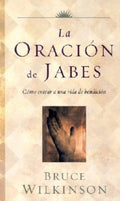 La Oracion de Jabes: Como Entrar A una Vida de Bendicion = Prayer of Jabez