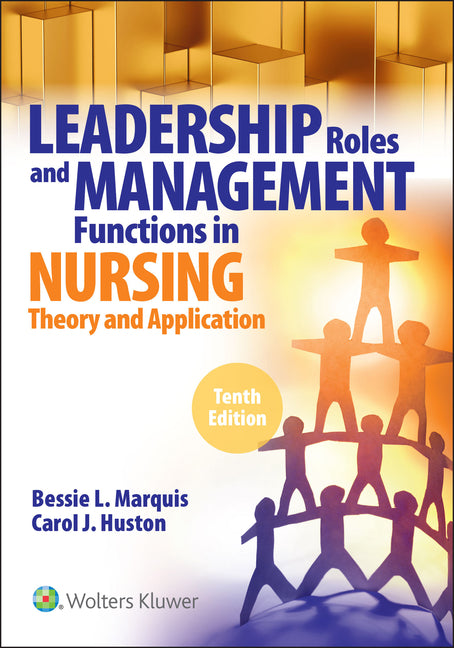 Leadership Roles and Management Functions in Nursing: Theory and Application,