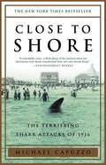 Close to Shore: The Terrifying Shark Attacks of 1916: The Terrifying Shark Attacks of 1916 (Bound for Schools & Libraries)