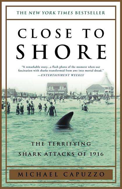 Close to Shore: The Terrifying Shark Attacks of 1916: The Terrifying Shark Attacks of 1916 (Bound for Schools & Libraries)