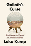 Goliath's Curse: The History and Future of Societal Collapse