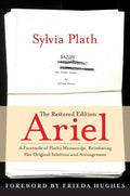 Ariel: The Restored Edition: A Facsimile of Plath's Manuscript, Reinstating Her Original Selection and Arrangement (Critical)