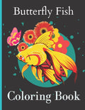 Butterfly Fish Coloring Book: Butterfly Fish Coloring Book Fish Coloring Book Animal Jungle Cute Pet Coloring Book For 2-4-6-8-10-14
