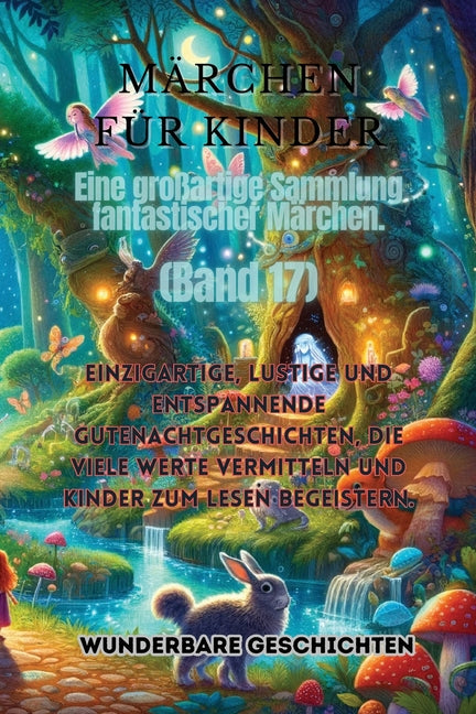 Märchen für Kinder Eine großartige Sammlung fantastischer Märchen. (Band 17): Einzigartige, lustige und entspannende Gutenachtgeschichten, die viele W