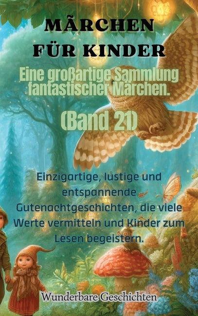 Märchen für Kinder Eine großartige Sammlung fantastischer Märchen. (Band 21): Einzigartige, lustige und entspannende Gutenachtgeschichten, die viele W