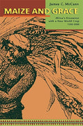 Maize and Grace: Africa's Encounter with a New World Crop, 1500-2000