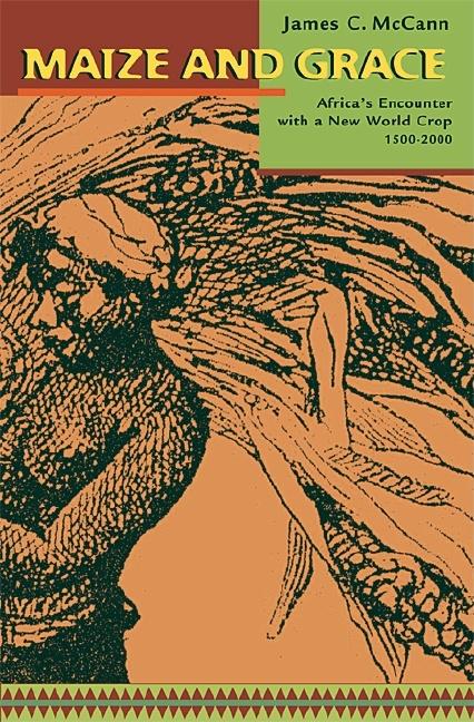 Maize and Grace: Africa's Encounter with a New World Crop, 1500-2000