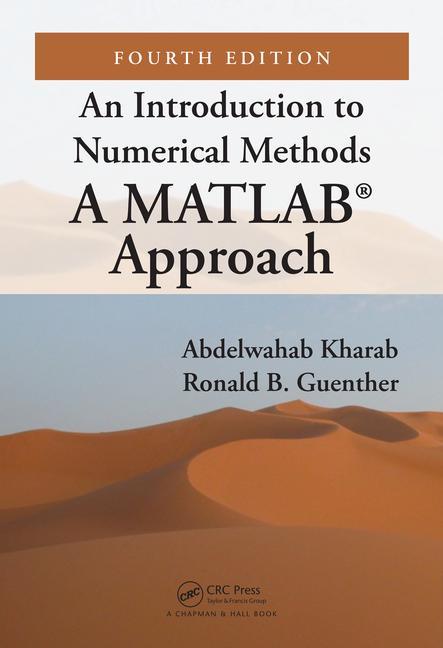 An Introduction to Numerical Methods: A Matlab(r) Approach, Fourth Edition